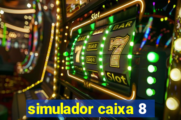 simulador caixa 8