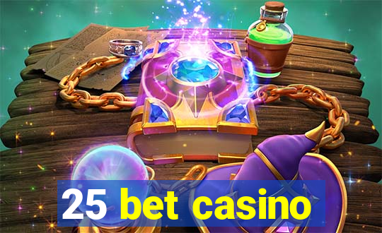 25 bet casino