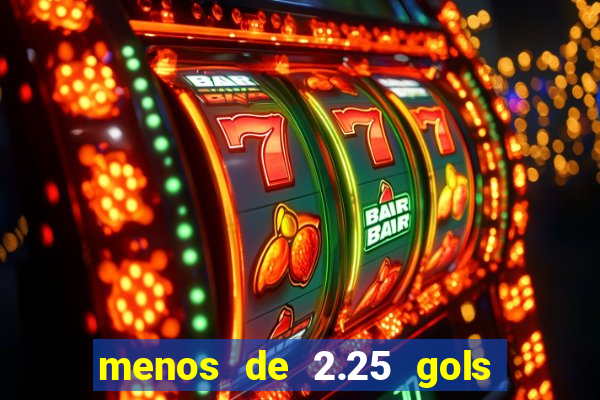 menos de 2.25 gols o que significa