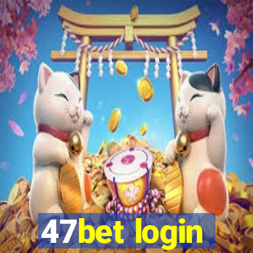 47bet login