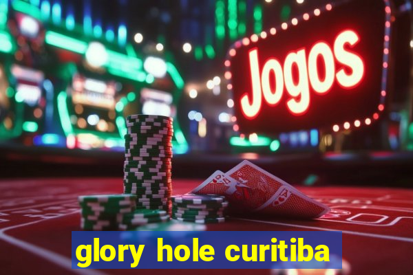 glory hole curitiba