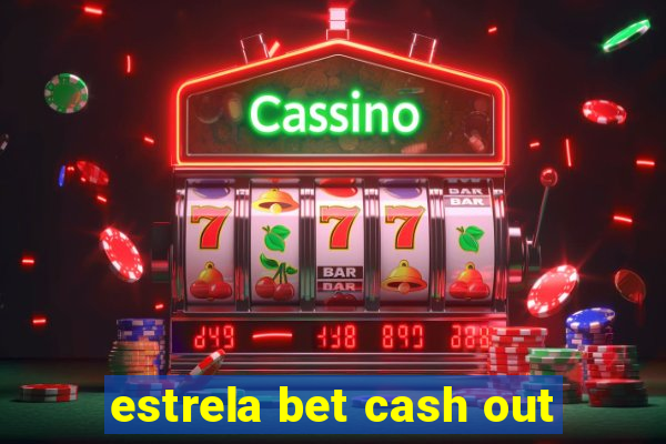 estrela bet cash out