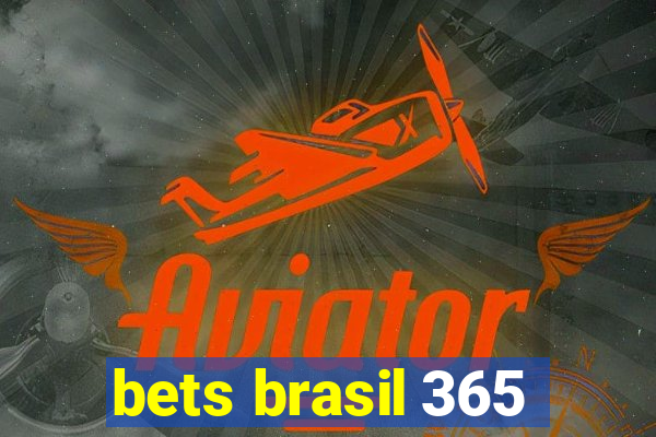 bets brasil 365