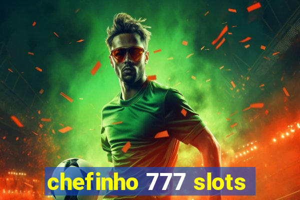 chefinho 777 slots