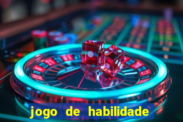 jogo de habilidade para ganhar dinheiro