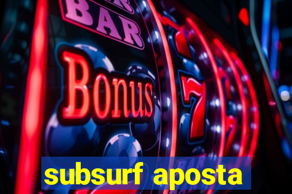 subsurf aposta