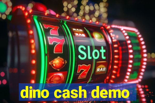 dino cash demo