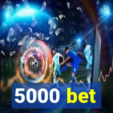 5000 bet