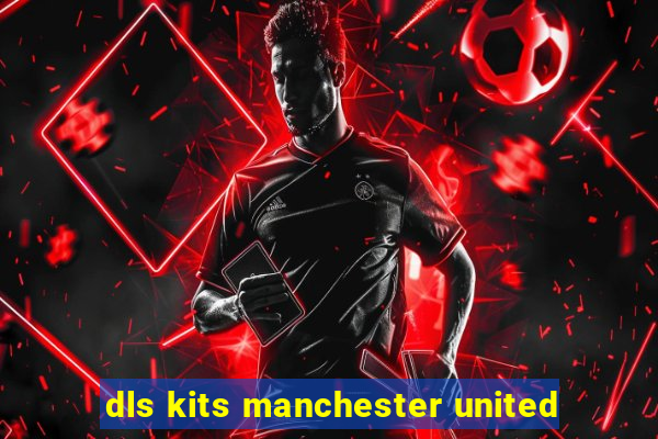 dls kits manchester united