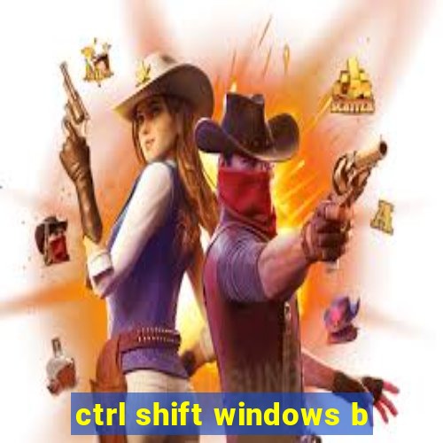 ctrl shift windows b