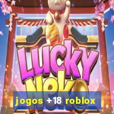 jogos +18 roblox