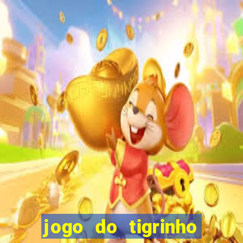 jogo do tigrinho que nao precisa depositar