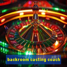 backroom casting coach