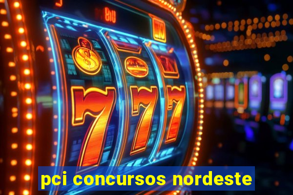 pci concursos nordeste