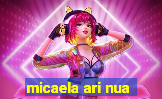 micaela ari nua