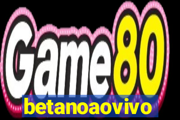 betanoaovivo