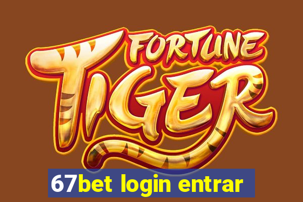 67bet login entrar