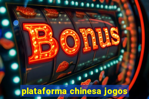 plataforma chinesa jogos