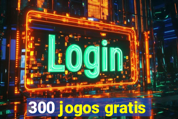 300 jogos gratis