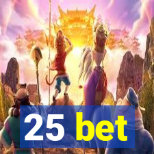 25 bet