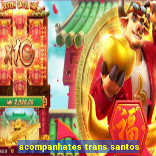 acompanhates trans santos