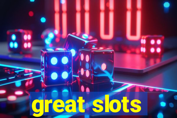 great slots