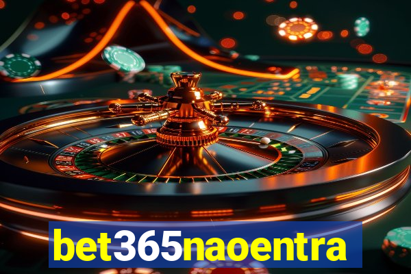 bet365naoentra