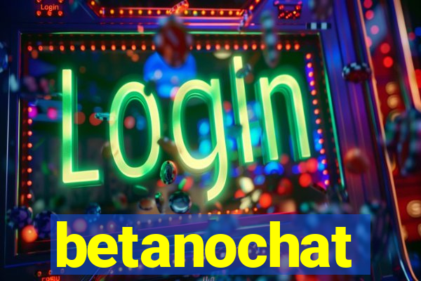 betanochat