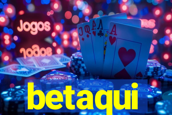 betaqui