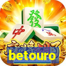 betouro