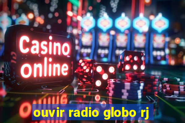 ouvir radio globo rj