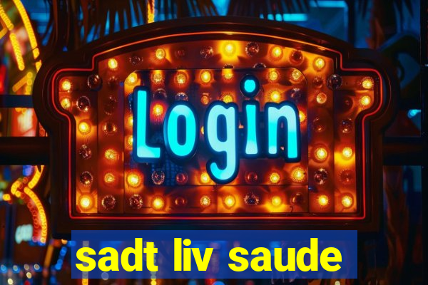 sadt liv saude