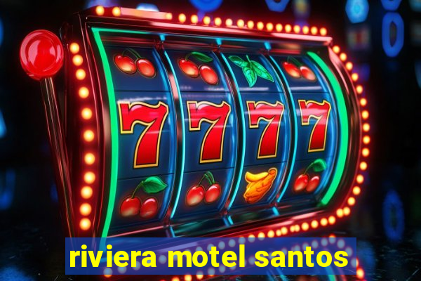 riviera motel santos