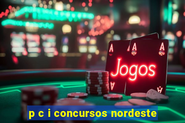 p c i concursos nordeste