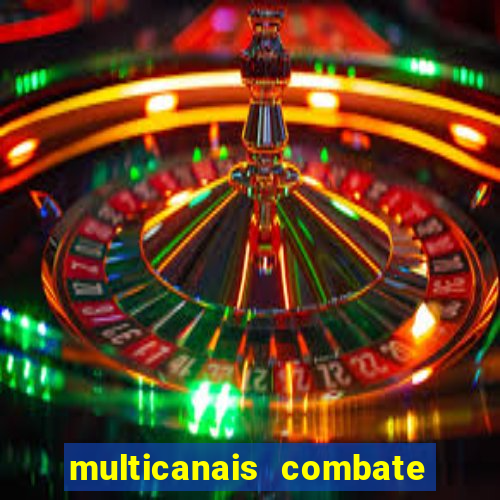 multicanais combate ao vivo