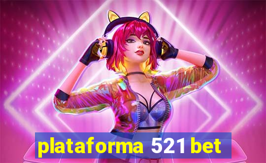 plataforma 521 bet