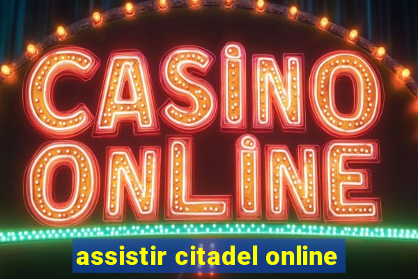 assistir citadel online