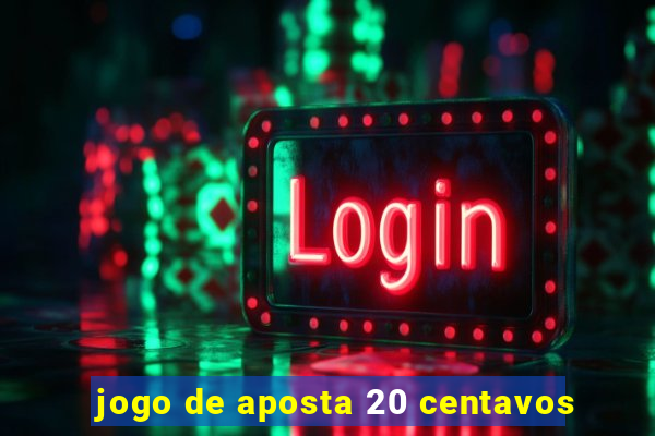 jogo de aposta 20 centavos