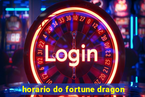 horario do fortune dragon