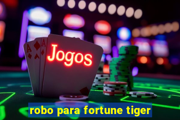 robo para fortune tiger