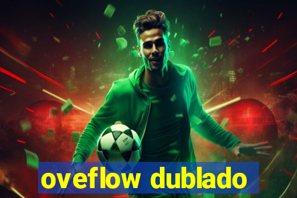 oveflow dublado