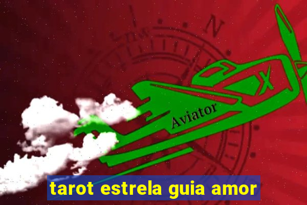 tarot estrela guia amor