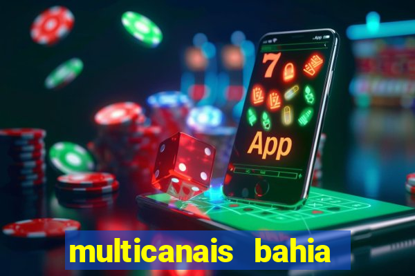 multicanais bahia ao vivo