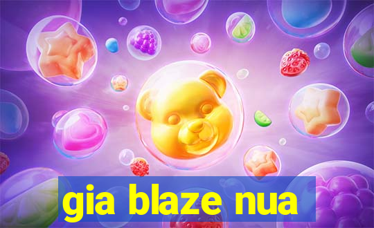 gia blaze nua