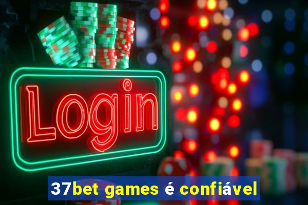 37bet games é confiável