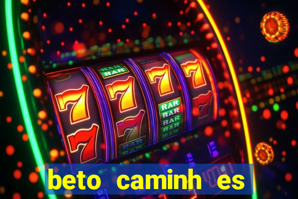 beto caminh es lajeado rs