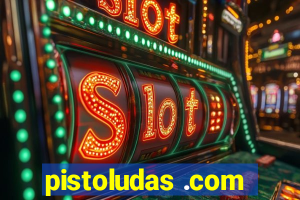 pistoludas .com