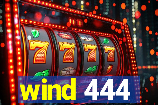 wind 444