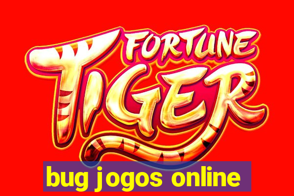 bug jogos online