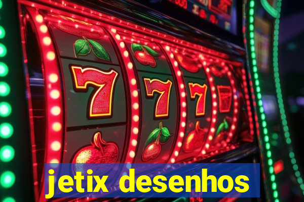 jetix desenhos